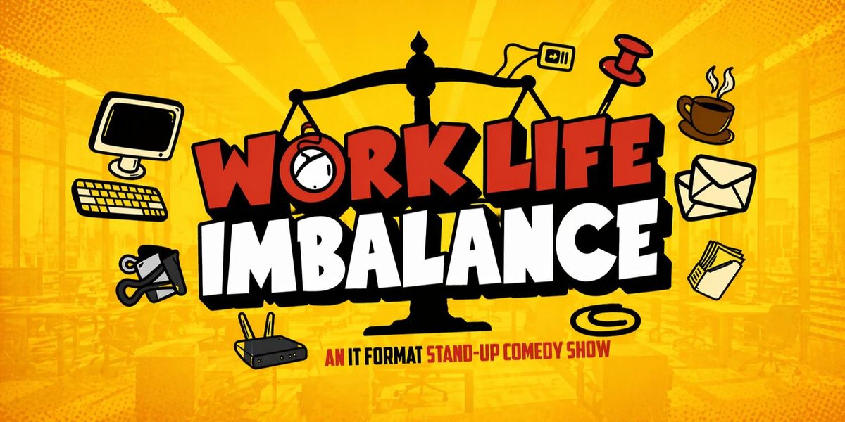 Work Life Imbalance - A Format Comedy Show