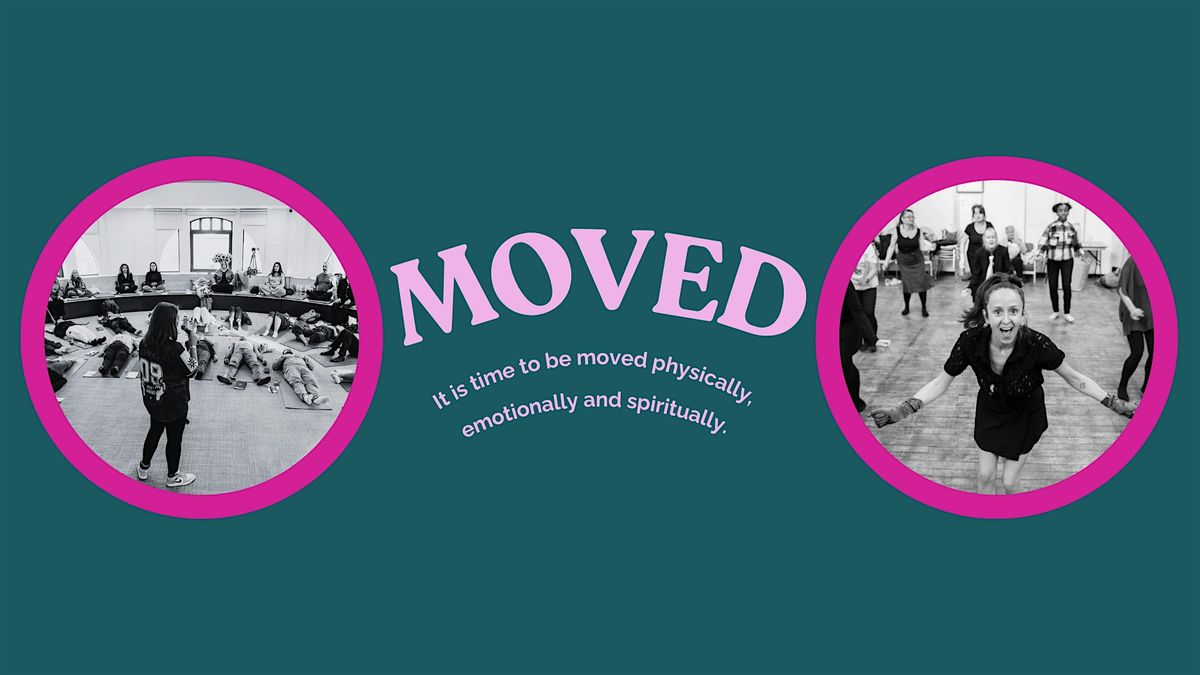 MOVED - A space to be moved physically, emotionally and spiritually.