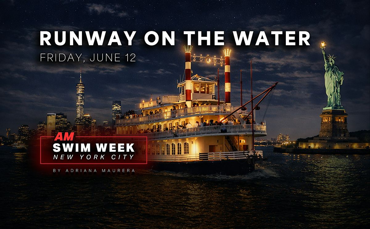 "Runway On The Water" by AM Swim Week NYC