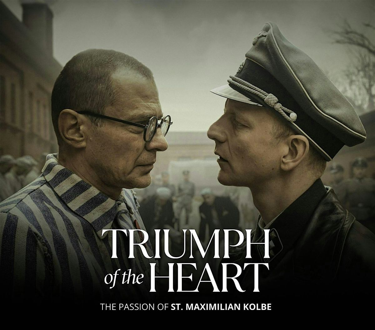 Triumph of the Heart the passion of St. Maximilian Kolbe