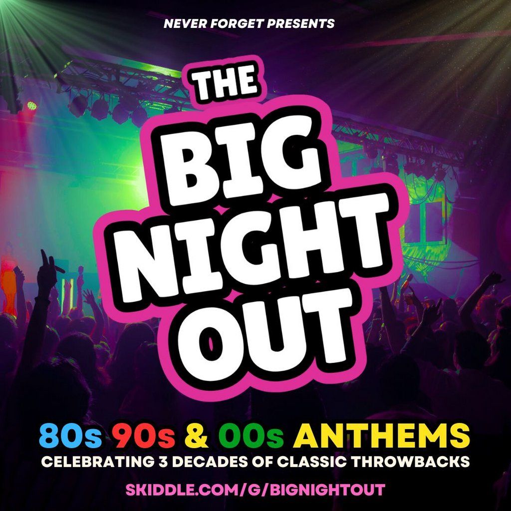 The BIG NIGHT OUT - 80s, 90s & 00s Stowmarket , John Peel Centre