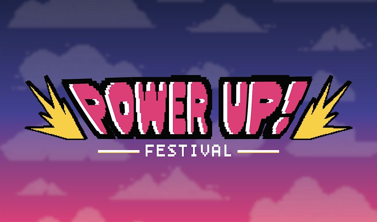 Power Up Festival 2026 presented by Video Game Amateurs
