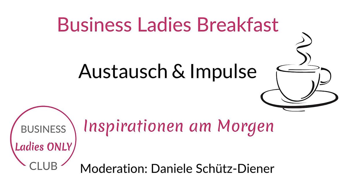Business Ladies Breakfast  - Inspirationen am Morgen - Mit Impulsvortrag