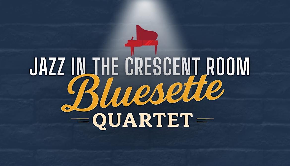 Jazz in The Crescent Room: John Burnett\u2019s Bluesette Quartet