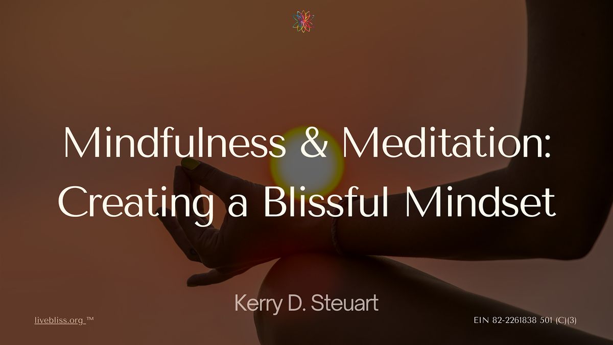 Mindfulness & Meditation: Creating a Blissful Mindset