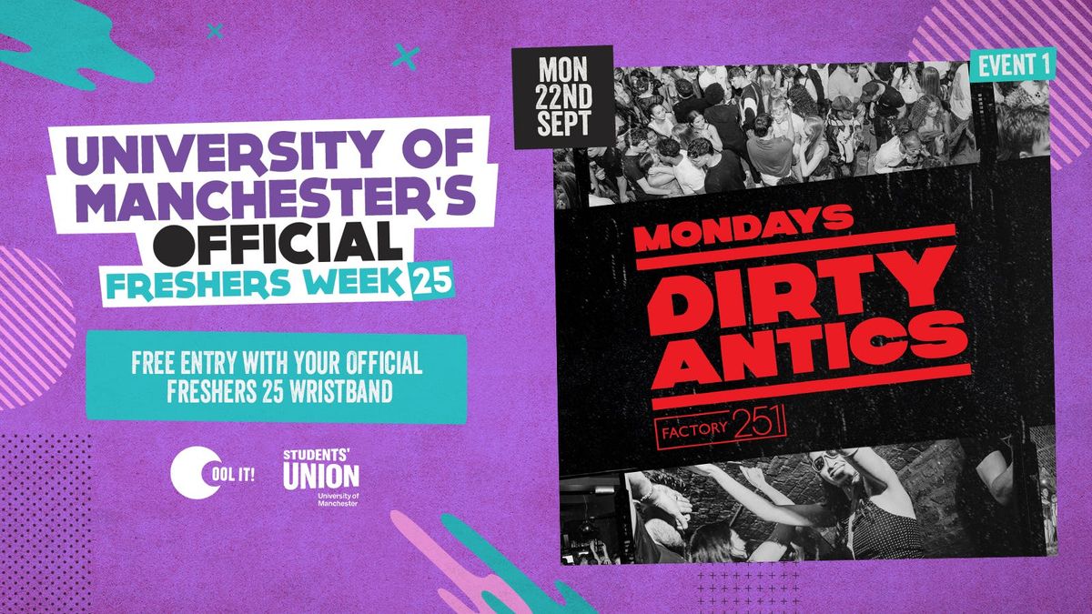 DAY 2 - OFFICIAL UNI OF MANCHESTER FRESHERS EVENT 1 \ud83d\udd3a DIRTY ANTICS \ud83d\udd3a MANCHESTER\u2019S BIGGEST MONDAY NIGHT
