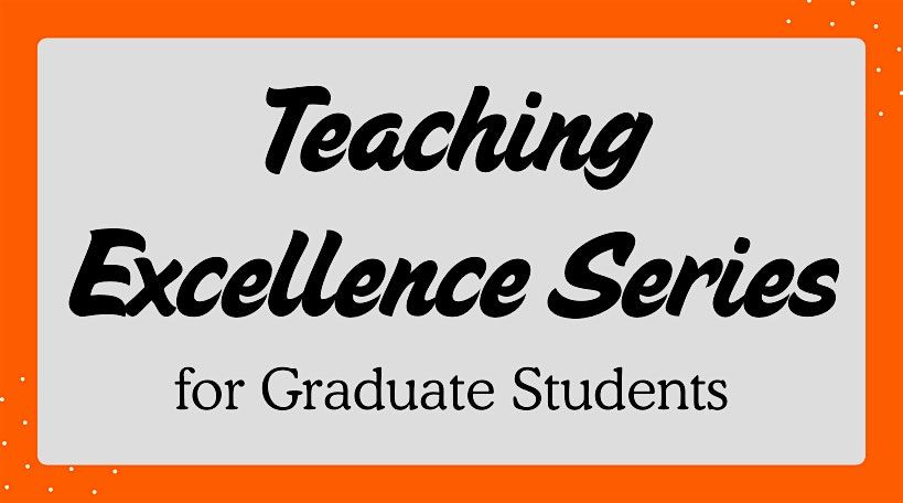Teaching Excellence Series for Graduate Students