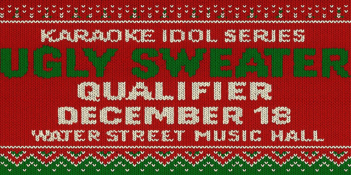 Karaoke Idol - Ugly Sweater Qualifier