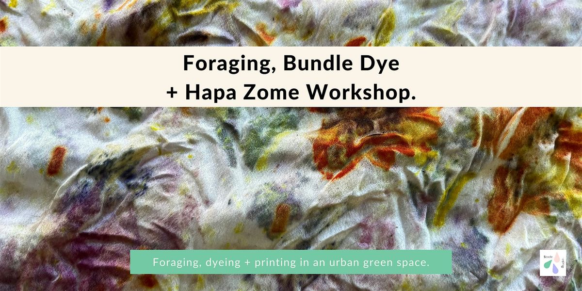 Foraging, Bundle Dye + Hapa Zome Outdoor Workshop, London.