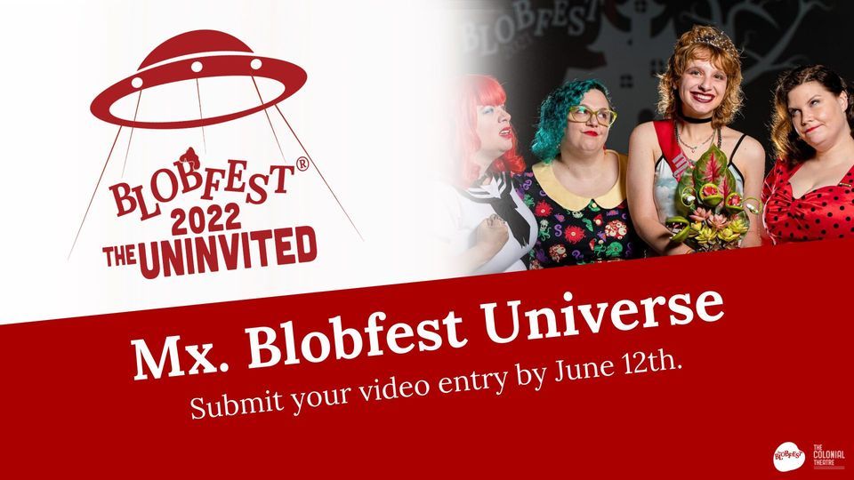 Mx. Blobfest Universe Contest Blobfest 2022 The Colonial Theatre
