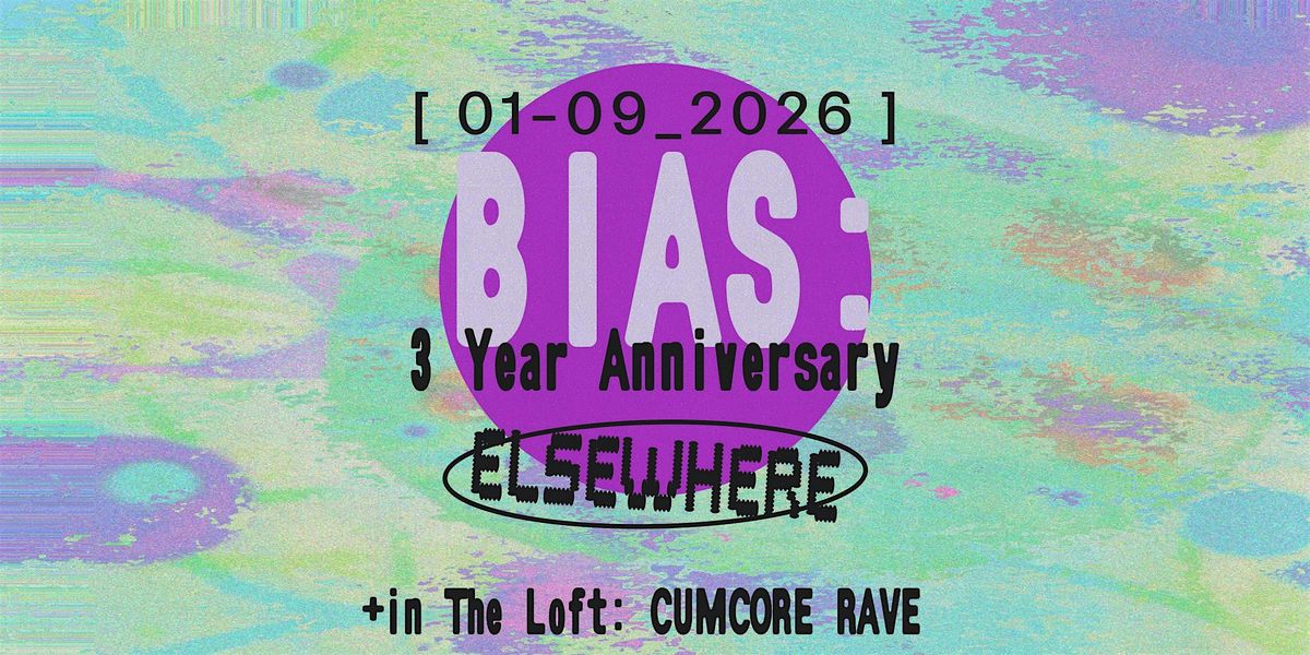 BIAS: 3 Year Anniversary, CUMCORE RAVE