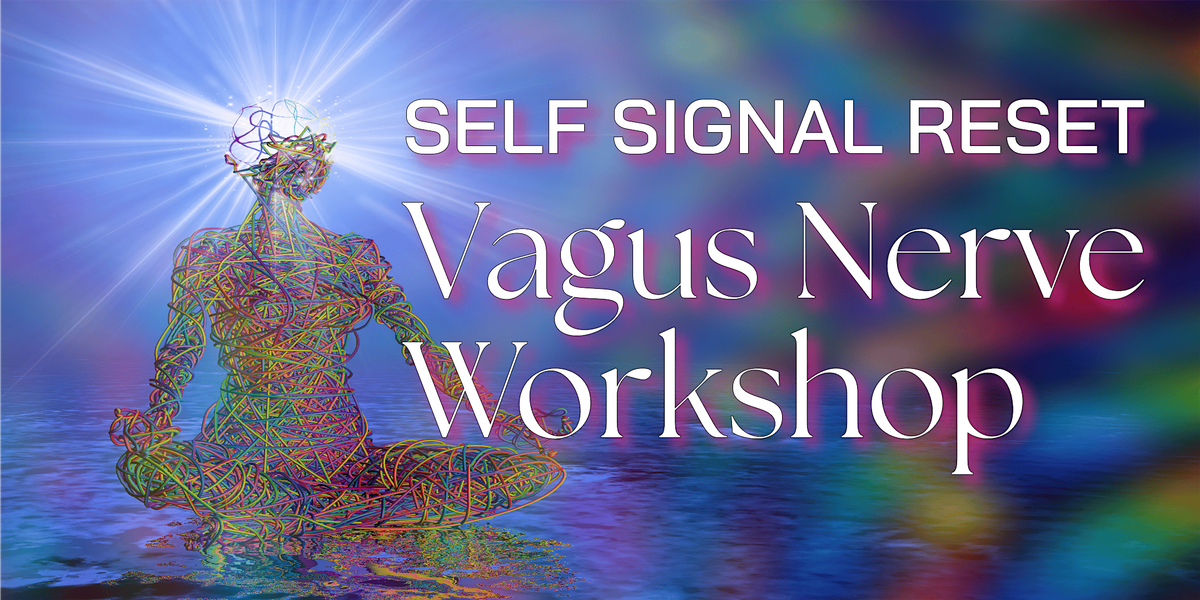 Self Signal Reset \u2014 The Vagus Nerve Workshop
