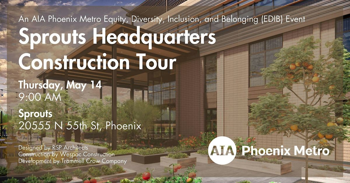 Sprouts Headquarters Construction Tour: An AIA Phoenix Metro EDIB Event