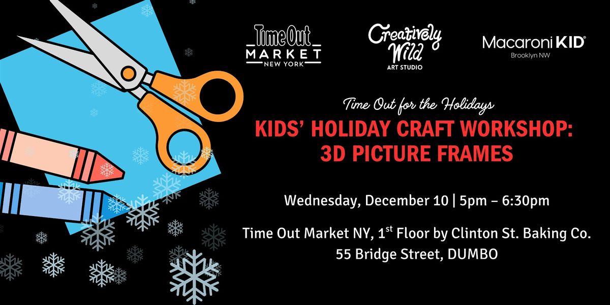 Kids\u2019 Holiday Craft Workshop: 3D Picture Frames at Time Out Market