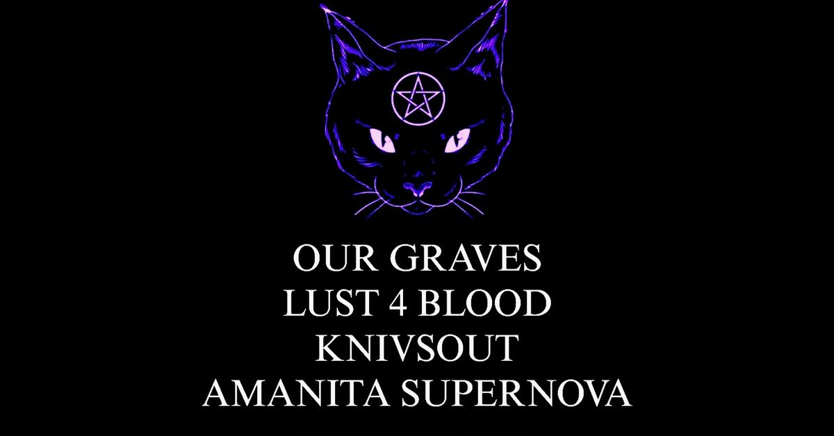 Heavy Music: Our Graves - Lust 4 Blood - Knivsout - Amanita Supernova