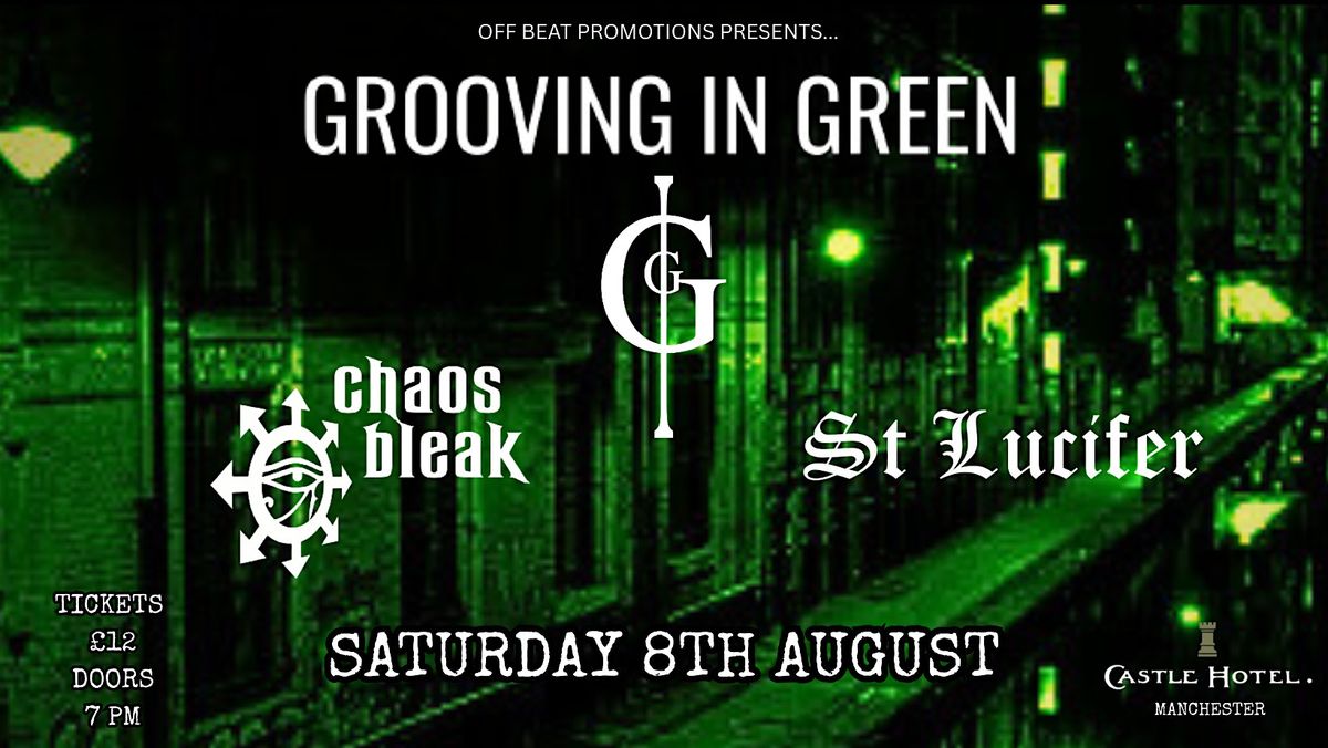 Grooving In Green, Chaos Bleak, & St Lucifer Live @ The Castle Hotel.