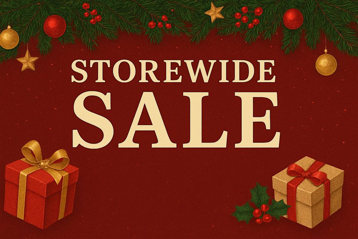 STOREWIDE SALE - FREE EVENT - HOLIDAY GIFT SHOPPING - FREE PARKING