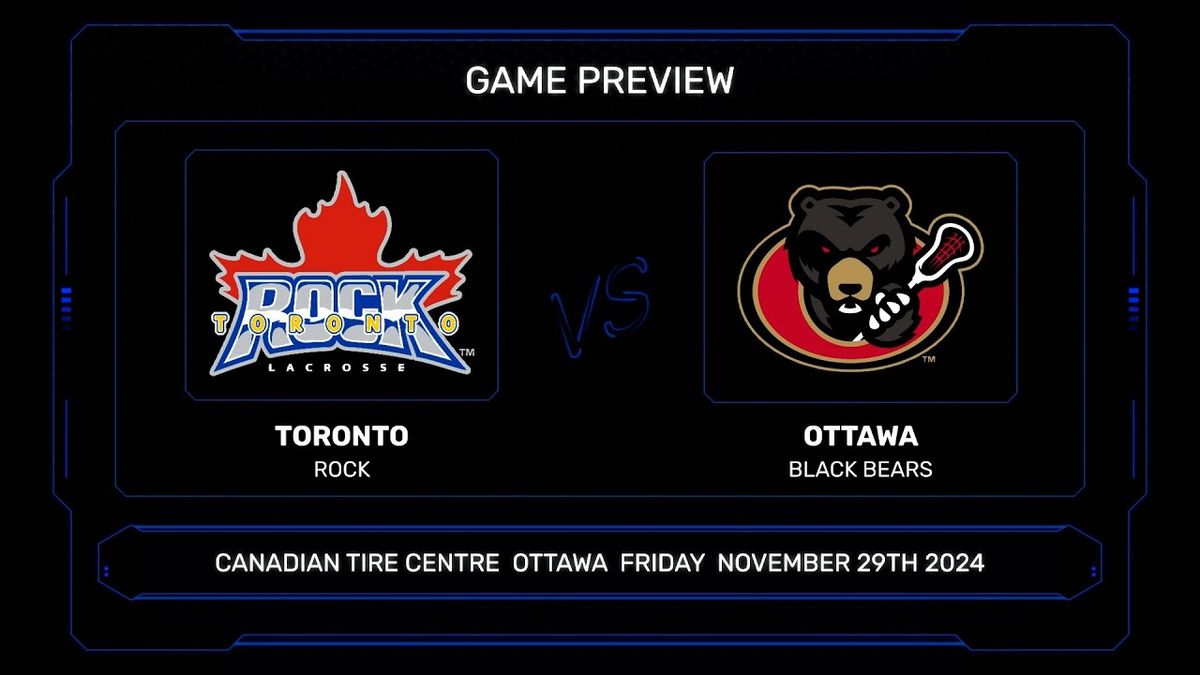 Toronto Rock at Ottawa Black Bears at Canadian Tire Centre