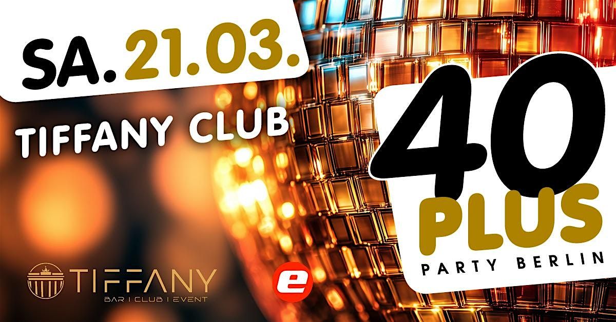 40plus Party Berlin\/ Sa, 21.03.\/ Tiffany Club