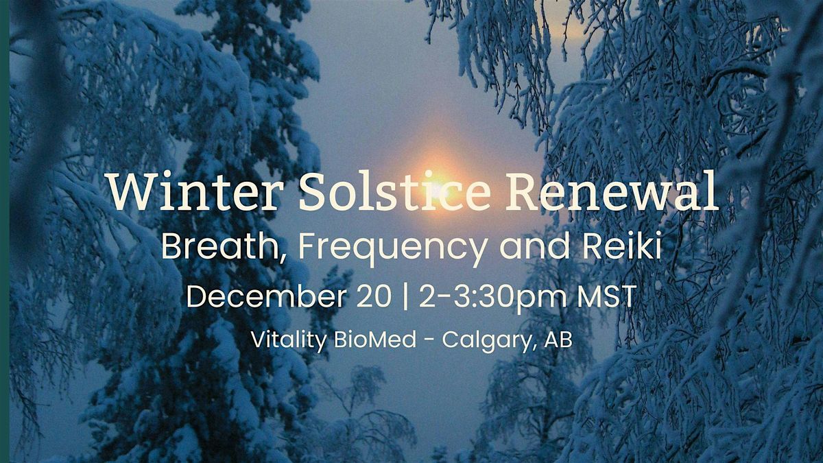Winter Solstice Renewal: Breath, Frequency and Reiki