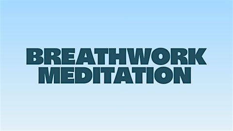 Breathwork + Meditation: Connect to Self & the Nervous System