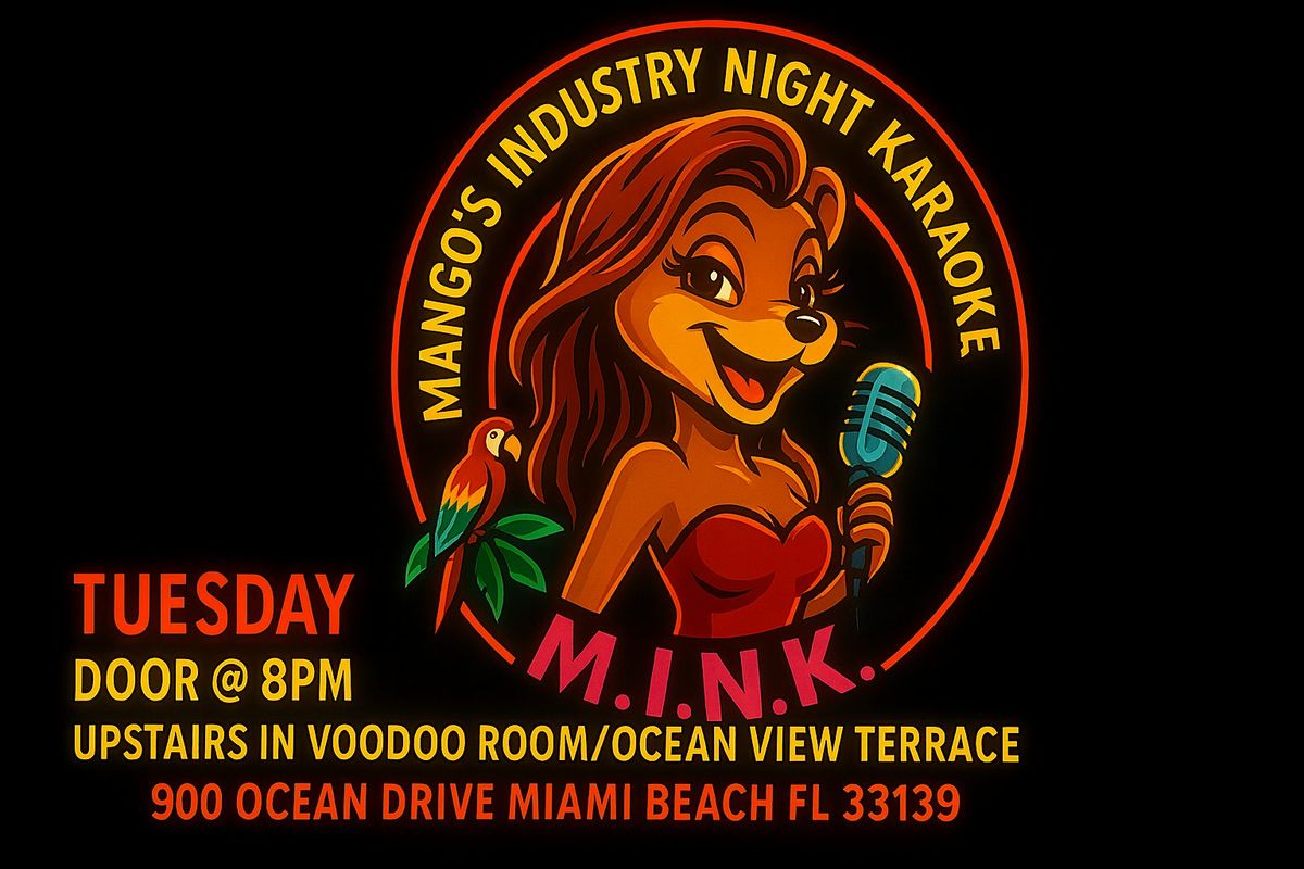 M.I.N.K. Miami Beach Mango\u2019s Industry Night Karaoke Every Tuesday