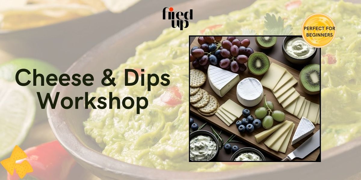 Platter Perfect: A Fun Cheese & Dips Workshop