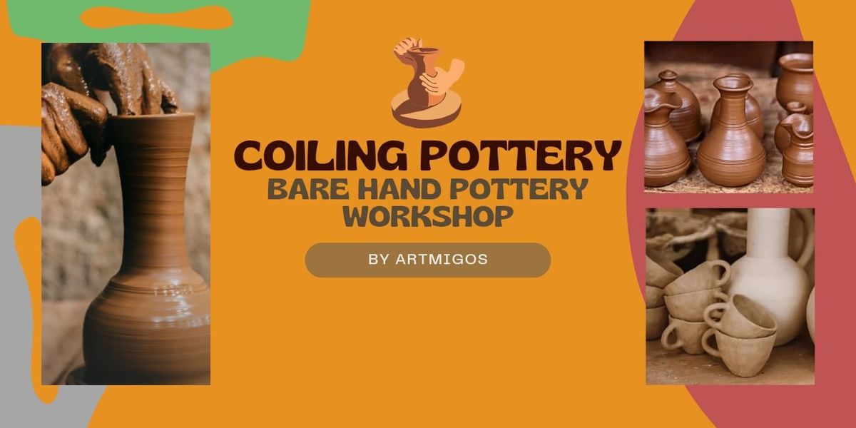 Coiling Pottery (Bare Hand Pottery Workshop)