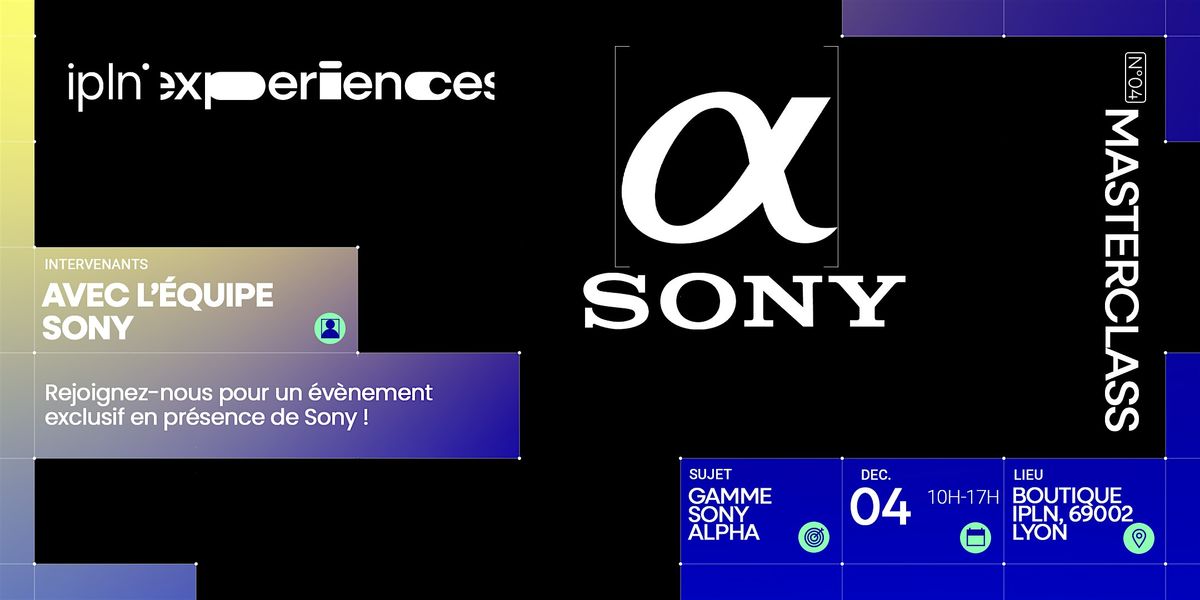 IPLN Masterclass \u2013 \u00c9v\u00e9nement Sony exclusif \u00e0 Lyon