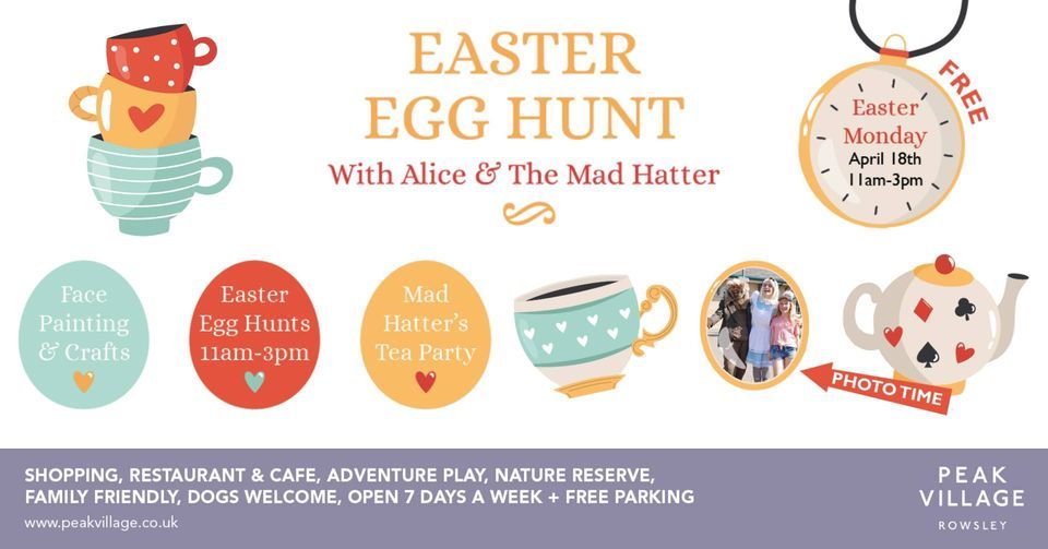 EASTER EGG HUNT WITH ALICE & THE MAD HATTER! Peak Village, Matlock