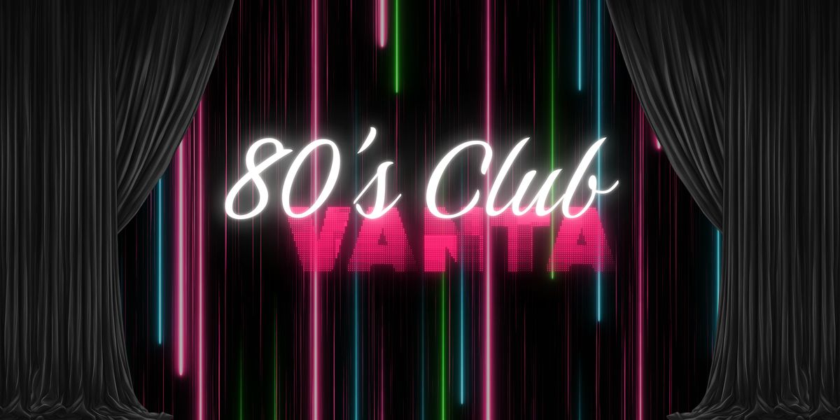 80's Club Vanta - M**der Mystery Dinner (May 30)