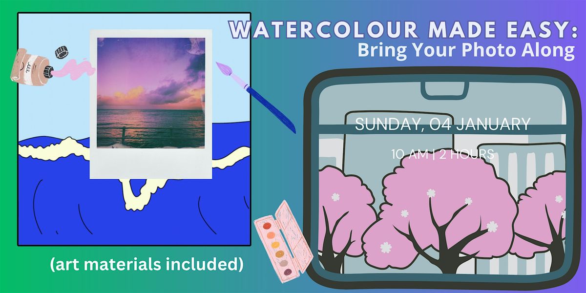 Watercolour Made Easy: Bring Your Photo Along