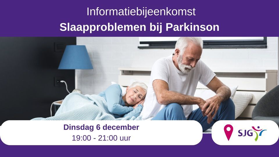 Informatiebijeenkomst Slaapproblemen Bij De Ziekte Van Parkinson | SJG ...