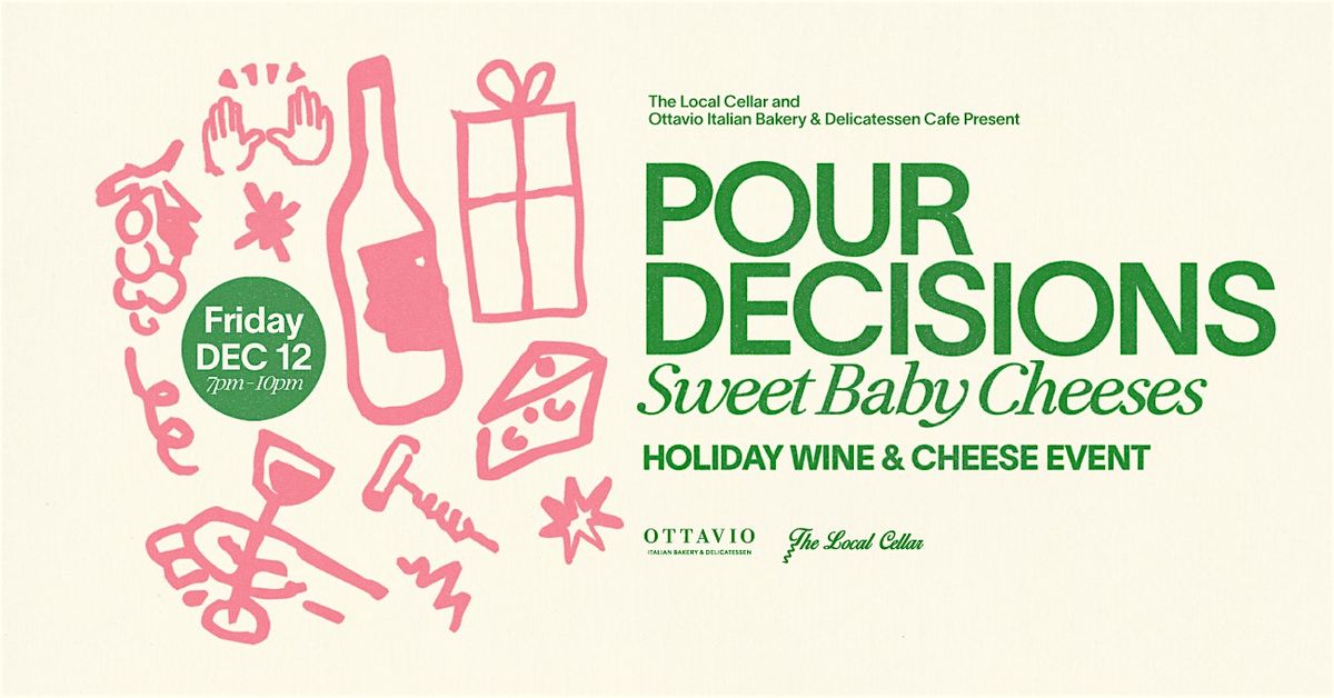 Pour Decisions - Sweet Baby Cheeses Holiday Wine and Cheese Event
