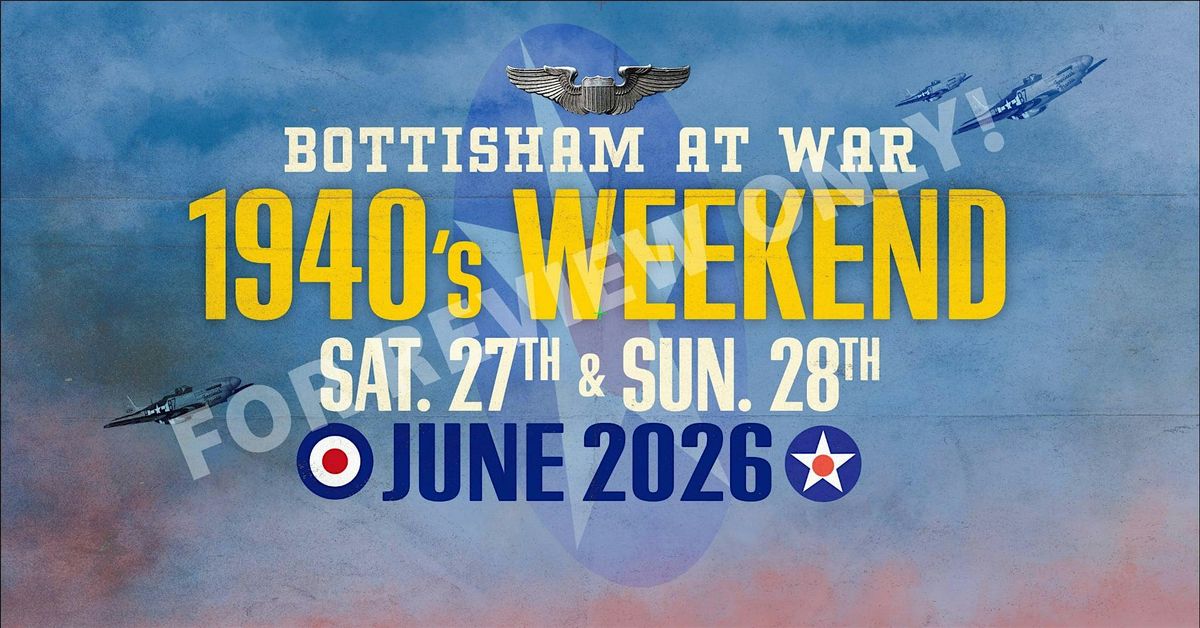 Bottisham at War 2026 - 1940's Weekend - Bigger, Better and Unforgettable!