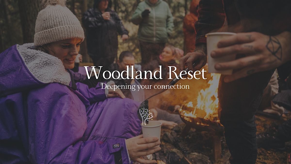 The Woodland Reset - 25th of January - Teesdale