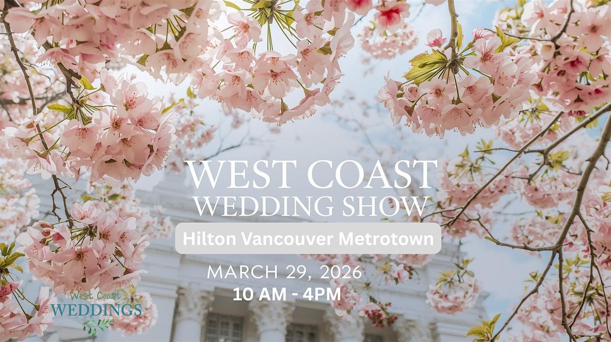 West Coast Wedding Show  In Bloom - Hilton Vancouver Metrotown