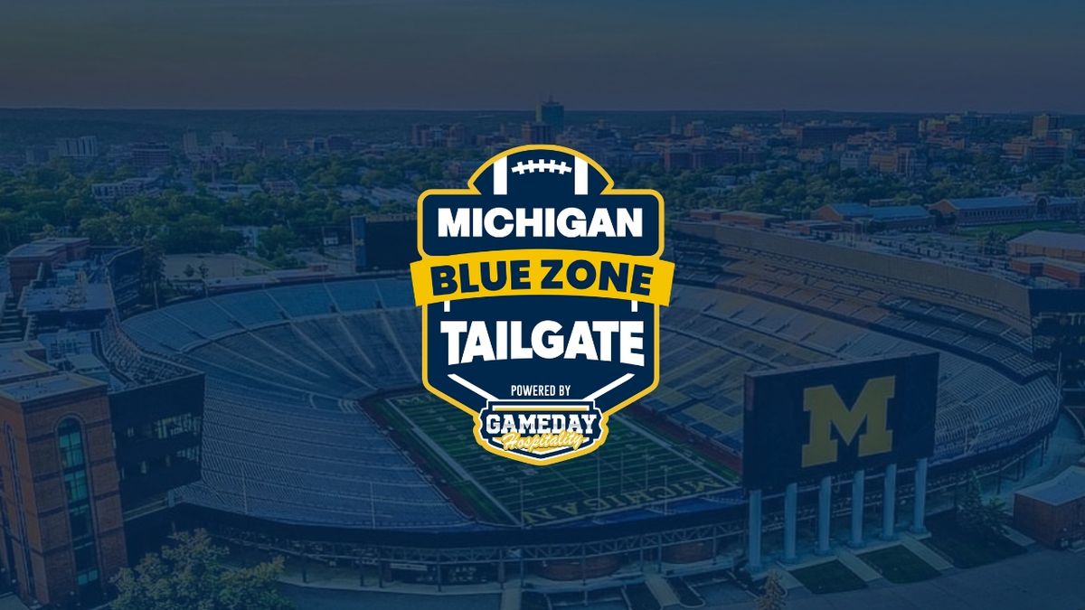 Michigan Blue Zone Tailgate: Michigan Wolverines vs. Wisconsin Badgers