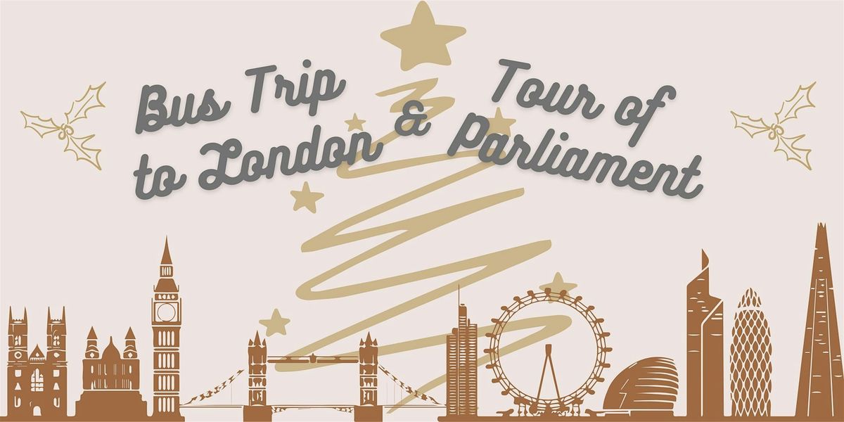 Bus Trip to London including Tour of Parliament  - 16 December 2025
