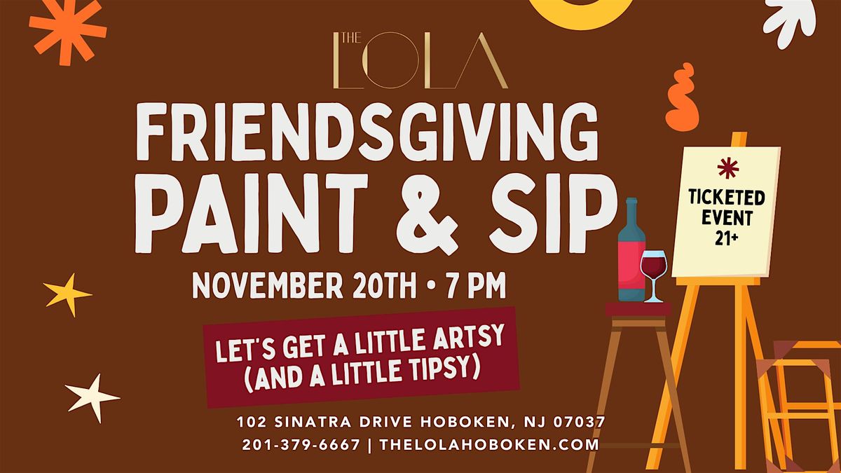 Friendsgiving Paint & Sip Night At The Lola Cocktail Lab & Eatery
