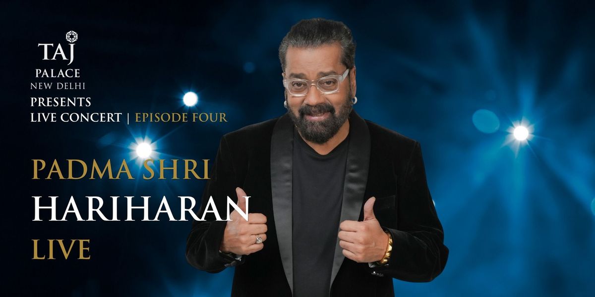 Taj Palace Delhi Presents Padmashri Hariharan Live