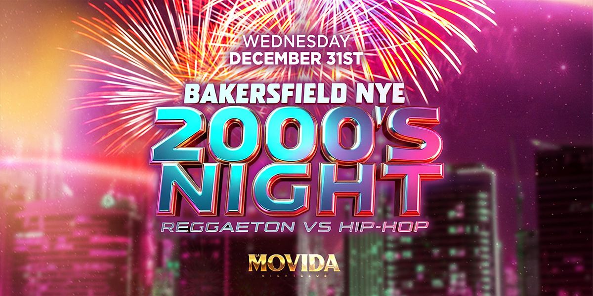 NYE 2000S PARTY @ LA MOVIDA BAKERSFIELD 18+ WED DEC 31ST