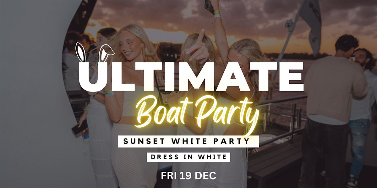 The Ultimate International Sunset Boat Party - Dress in White