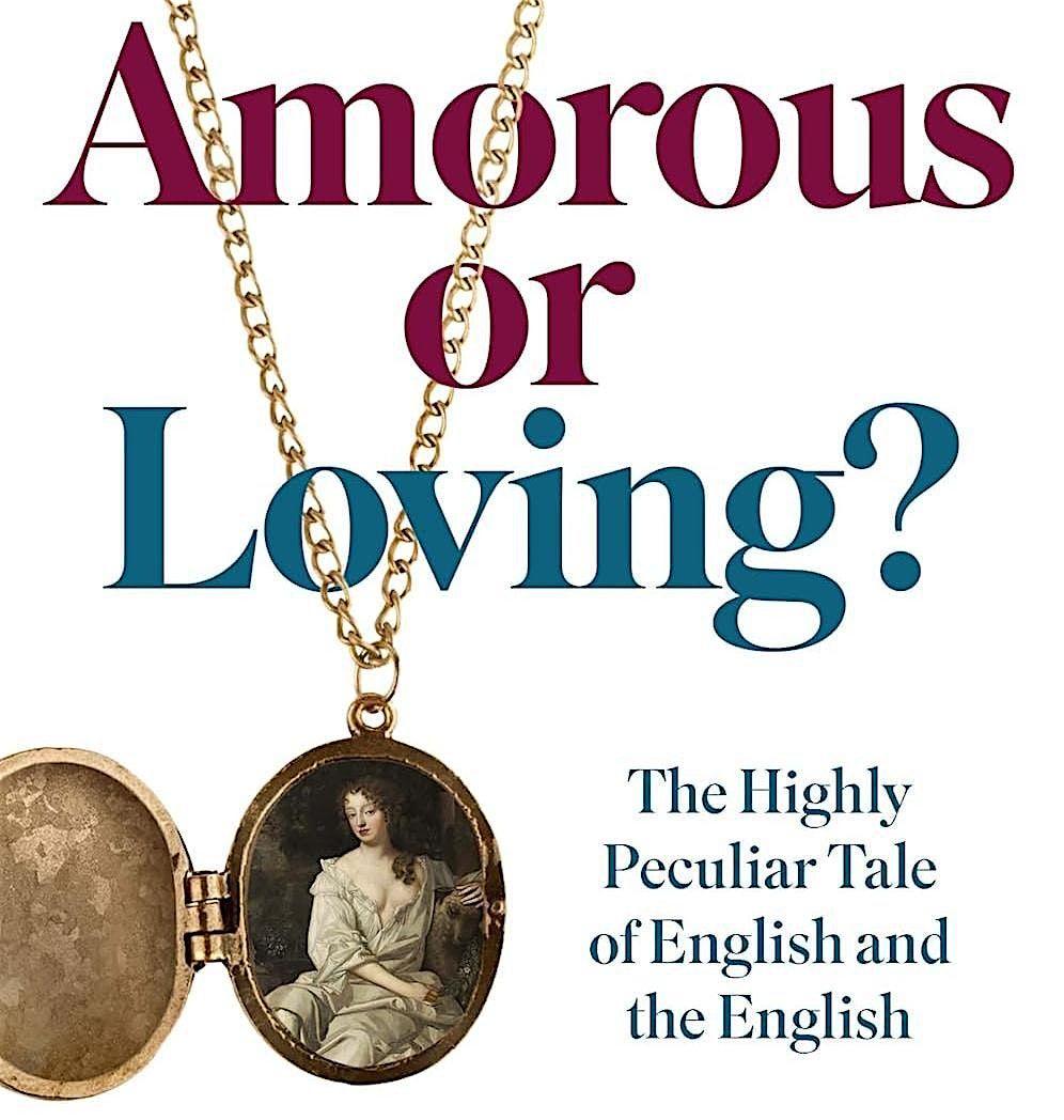 Amorous or Loving?: The Highly Peculiar Tale of English and the English