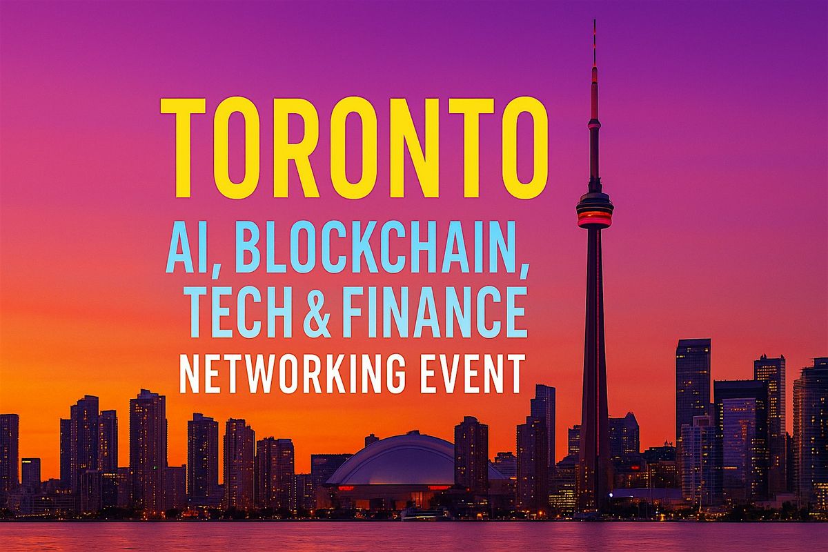 Toronto Hottest AI, Blockchain, Tech & Finance Networking Event