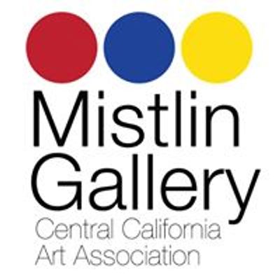 Central California Art Association & The Mistlin Gallery