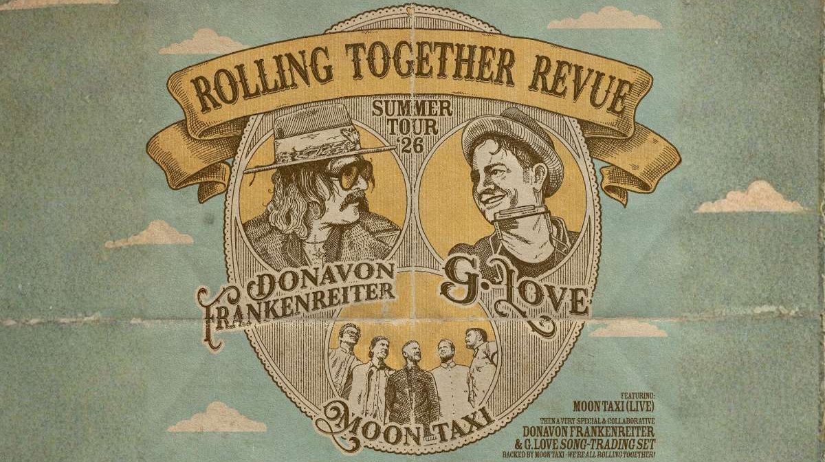 Rolling Together Revue Tour: G. Love  Donavon Frankenreiter & Moon Taxi