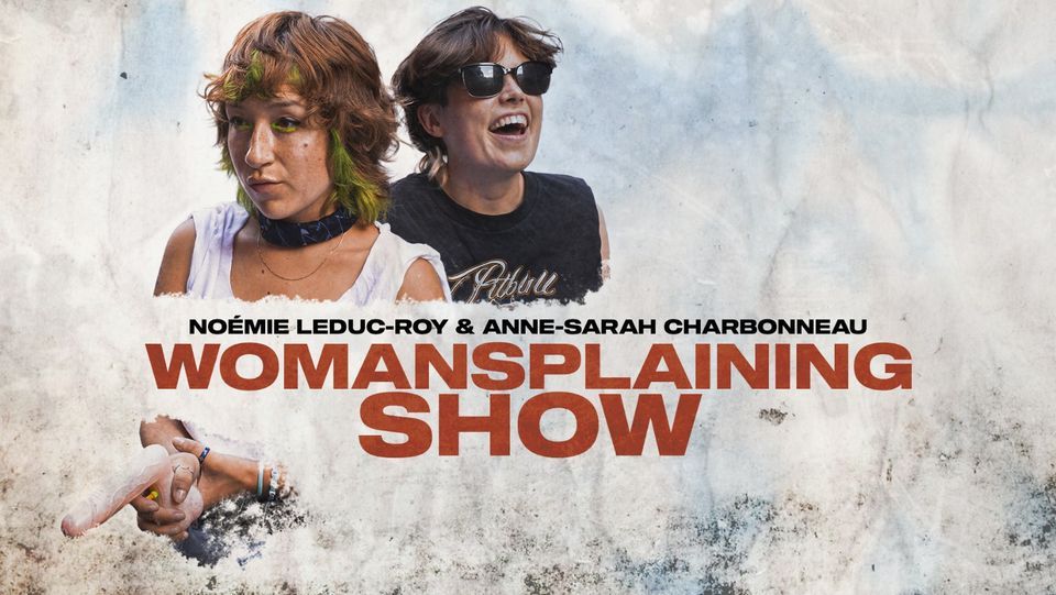 Womansplaining show | Brossard at Le Club\ Square DIX30, Brossard on ...
