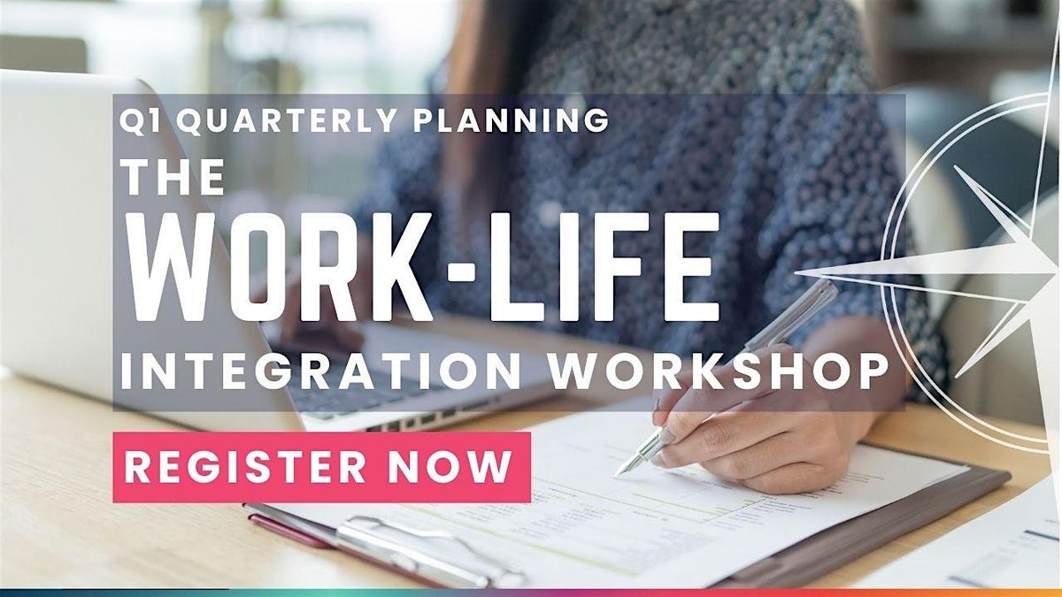 THE WORK-LIFE INTEGRATION WORKSHOP Q1 2026 | IN-PERSON