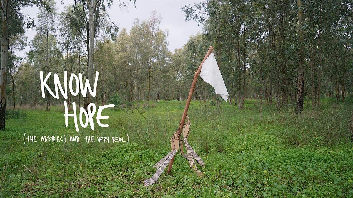 KNOW HOPE (The Abstract and the Very Real) -  Screening + Artist Talk